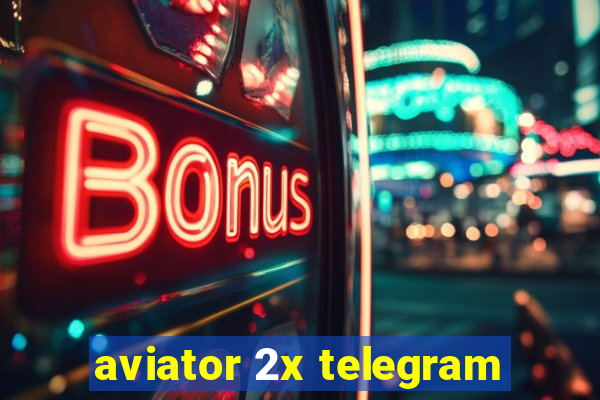 aviator 2x telegram