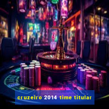 cruzeiro 2014 time titular