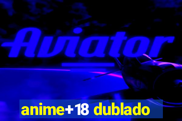 anime+18 dublado