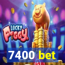 7400 bet