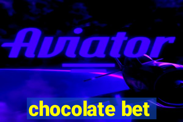 chocolate bet