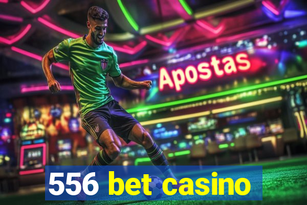 556 bet casino