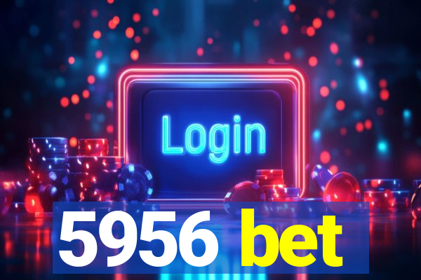 5956 bet