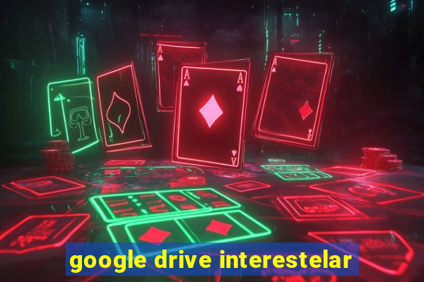 google drive interestelar