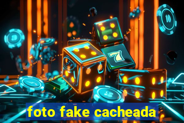 foto fake cacheada