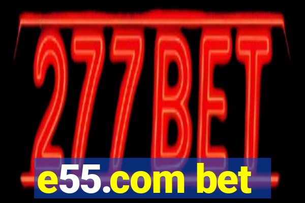 e55.com bet