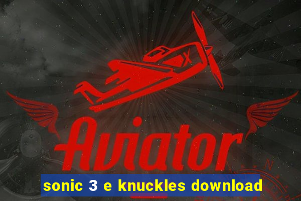 sonic 3 e knuckles download