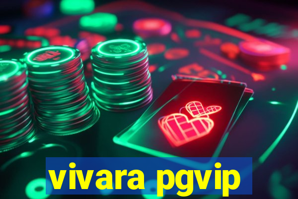 vivara pgvip