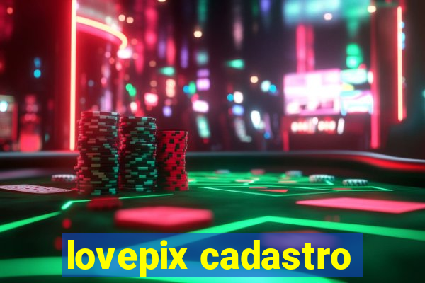 lovepix cadastro