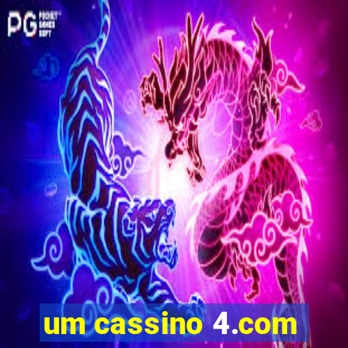 um cassino 4.com