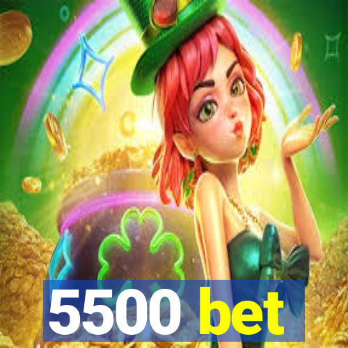 5500 bet