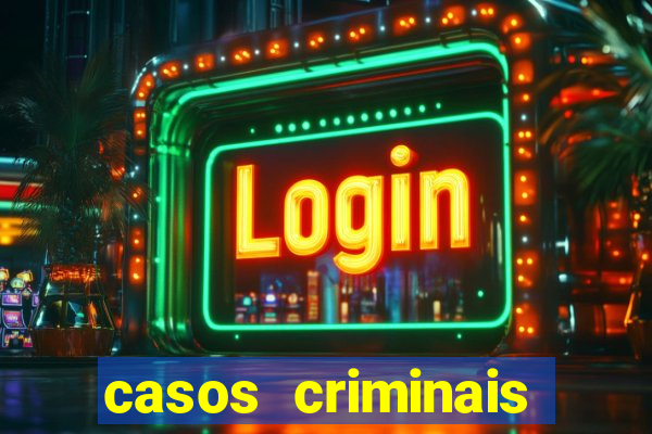 casos criminais para resolver