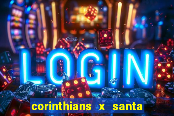 corinthians x santa cruz ao vivo hd