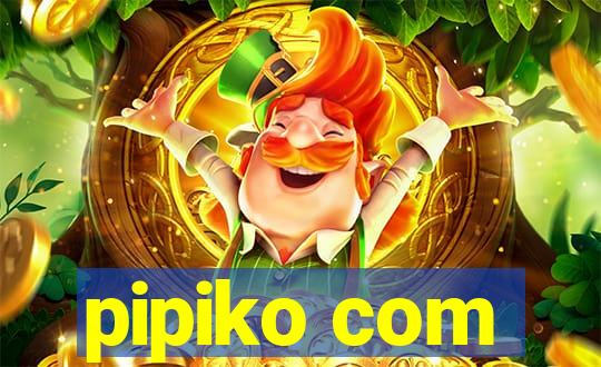 pipiko com