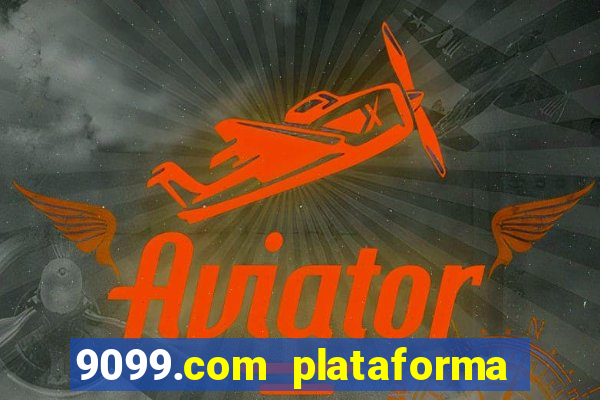 9099.com plataforma de jogos