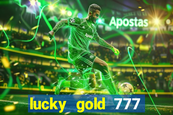 lucky gold 777 paga mesmo