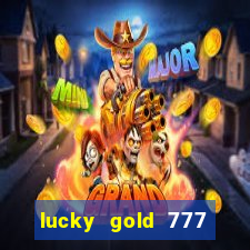 lucky gold 777 paga mesmo