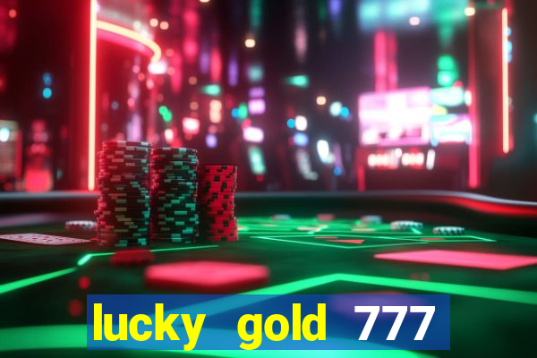 lucky gold 777 paga mesmo