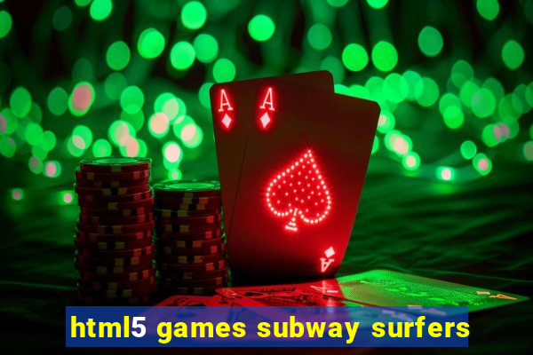 html5 games subway surfers