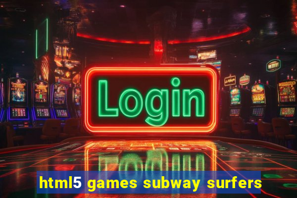 html5 games subway surfers