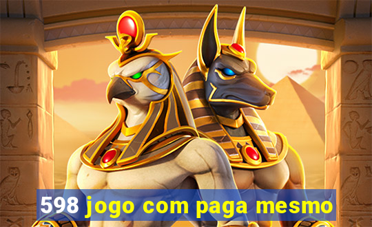 598 jogo com paga mesmo