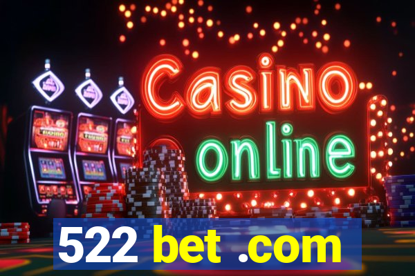 522 bet .com