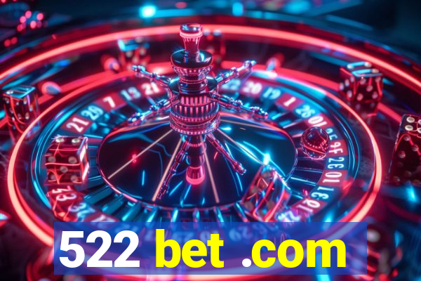 522 bet .com