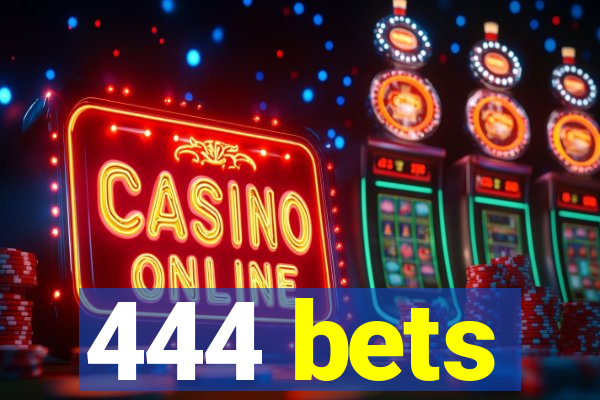 444 bets