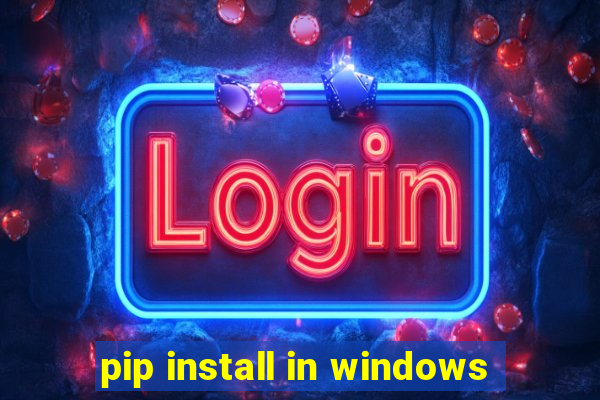 pip install in windows