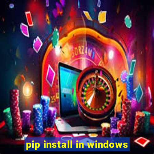 pip install in windows