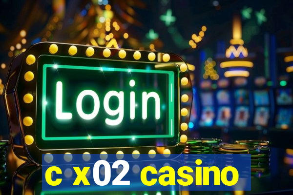 c x02 casino