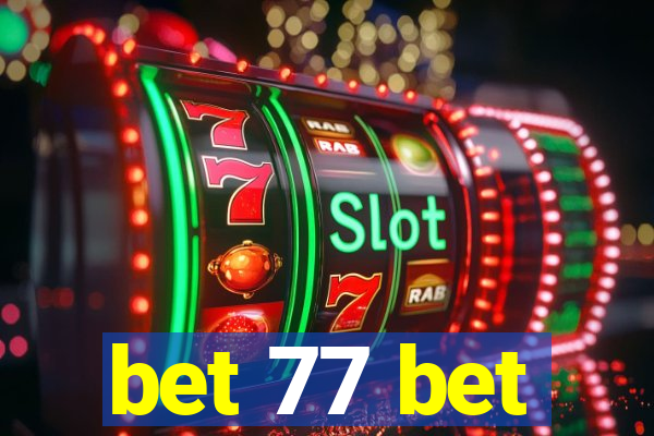 bet 77 bet