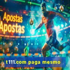 t111.com paga mesmo