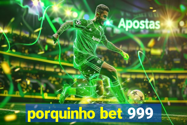 porquinho bet 999