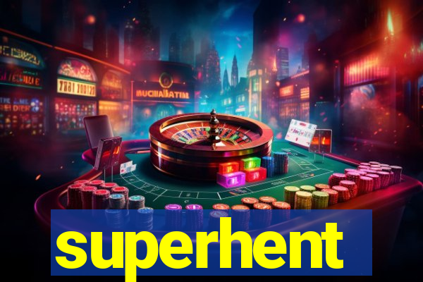 superhent