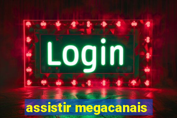 assistir megacanais