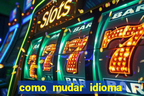 como mudar idioma party poker