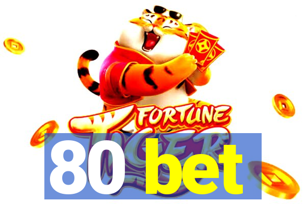 80 bet