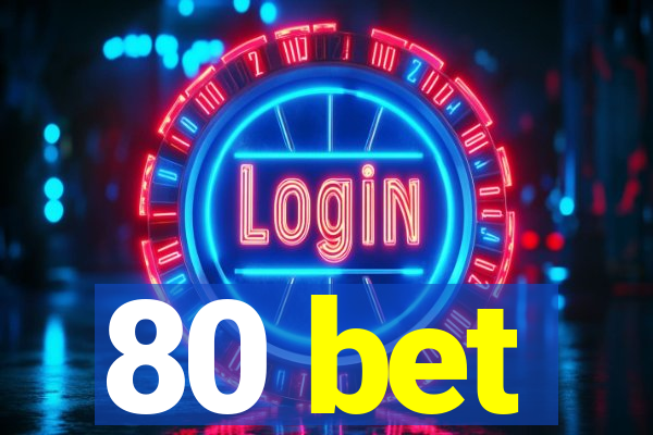 80 bet