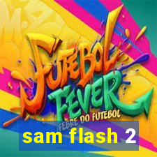 sam flash 2