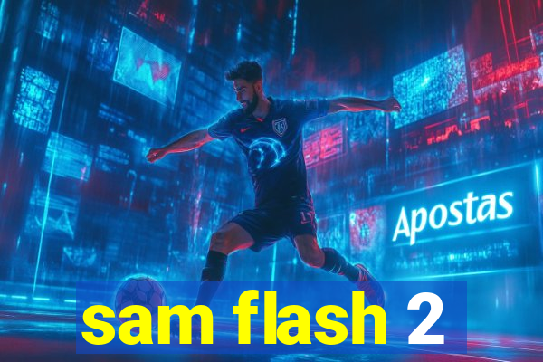 sam flash 2