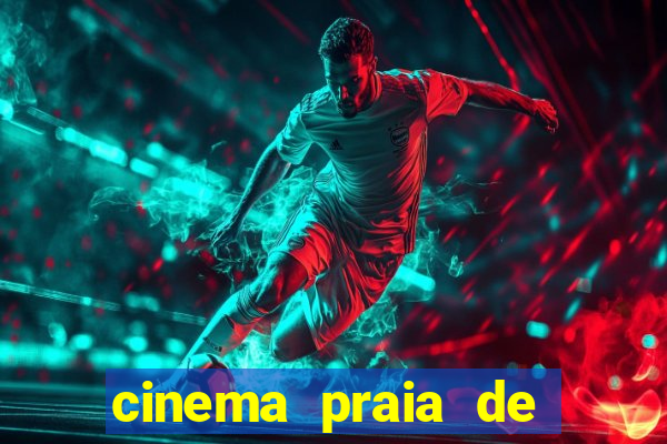 cinema praia de belas shopping