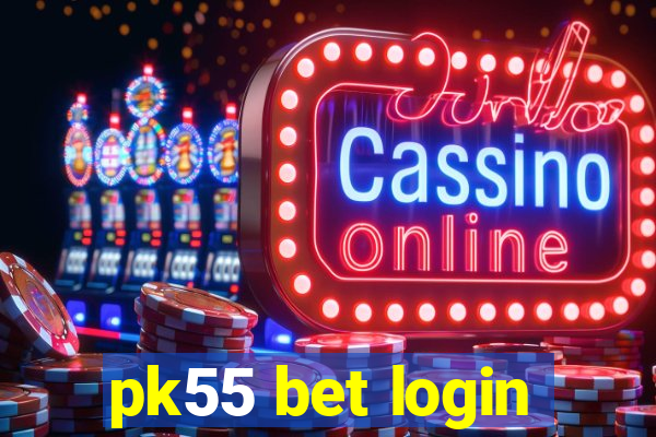 pk55 bet login