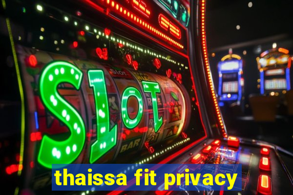 thaissa fit privacy