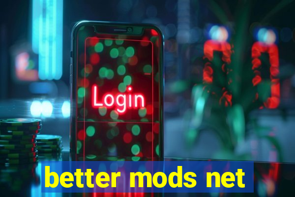 better mods net