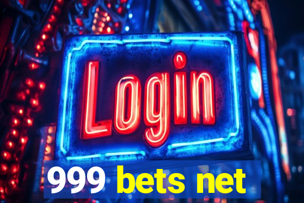 999 bets net