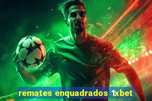 remates enquadrados 1xbet