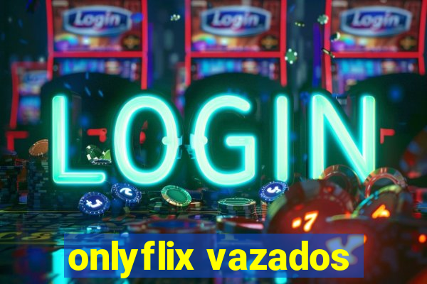 onlyflix vazados