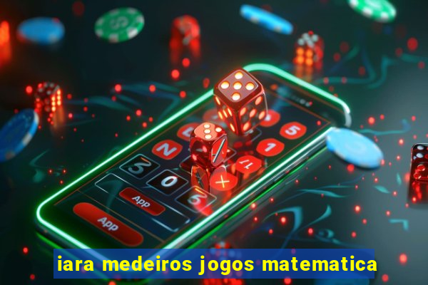 iara medeiros jogos matematica