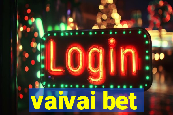 vaivai bet